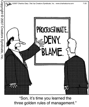 Procrastinate. Deny. Blame.
